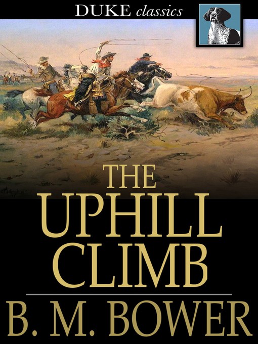 Title details for The Uphill Climb by B. M. Bower - Available
